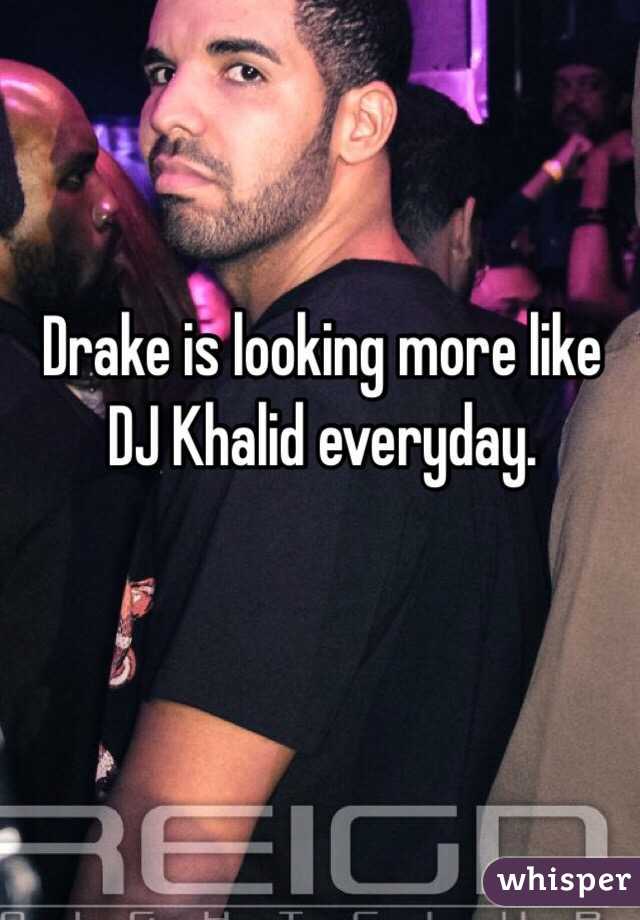 Drake is looking more like DJ Khalid everyday. 