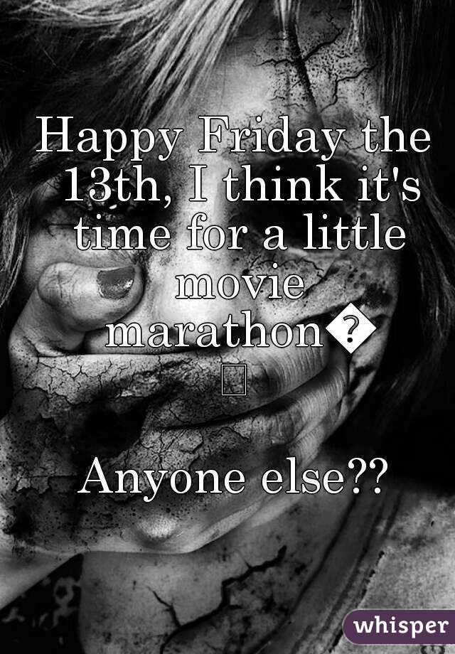 Happy Friday the 13th, I think it's time for a little movie marathon😏

Anyone else??