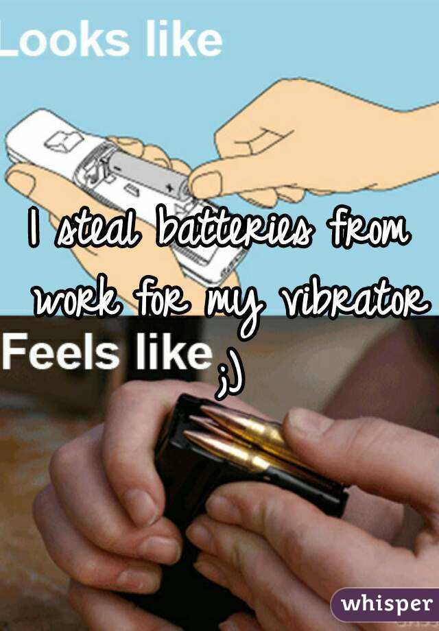 I steal batteries from work for my vibrator ;)
