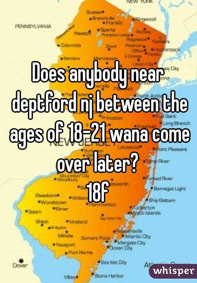 Does anybody near deptford nj between the ages of 18-21 wana come over later? 
18f