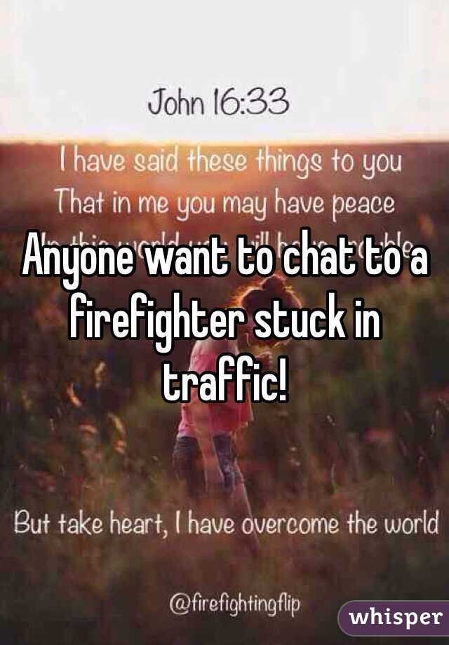 Anyone want to chat to a firefighter stuck in traffic!