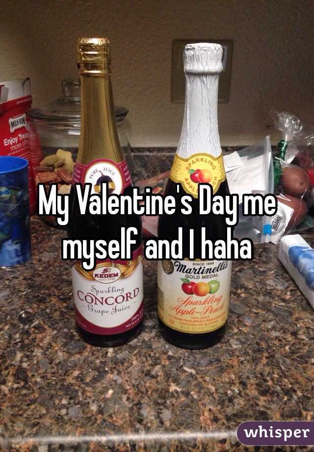My Valentine's Day me myself and I haha