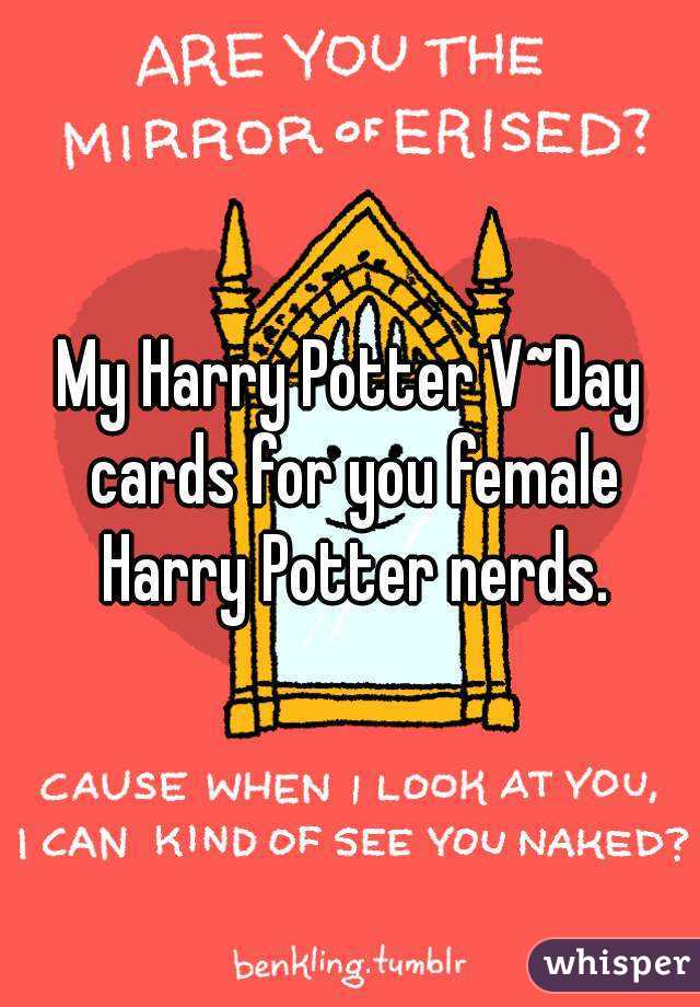 My Harry Potter V~Day cards for you female Harry Potter nerds.
