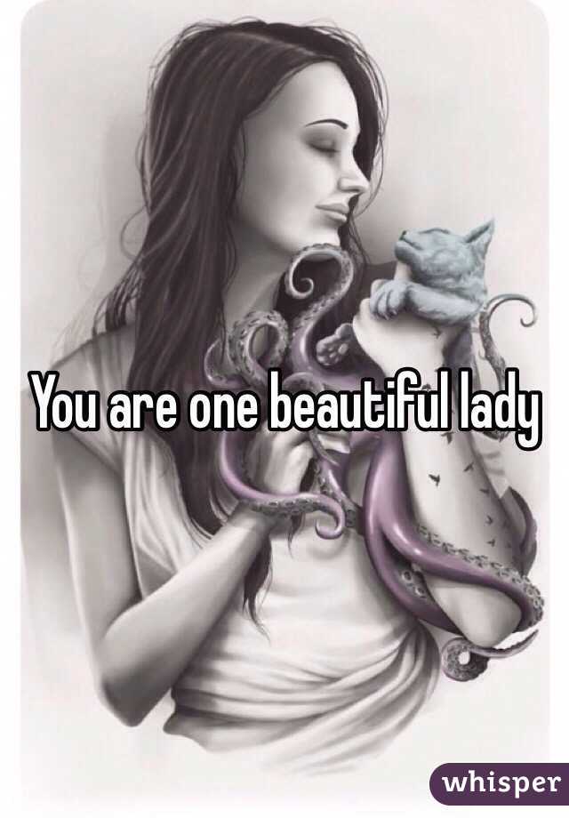 You are one beautiful lady 