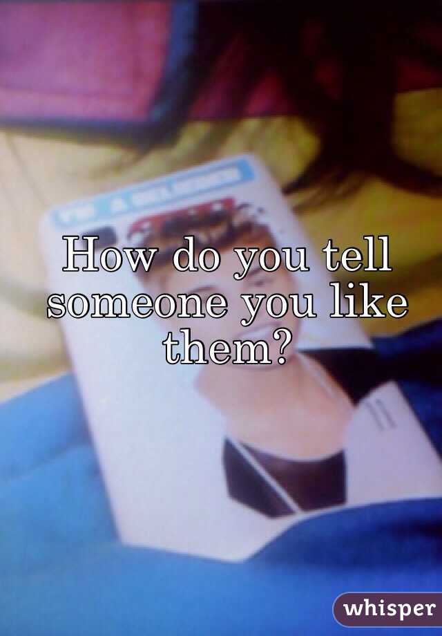 How do you tell someone you like them? 