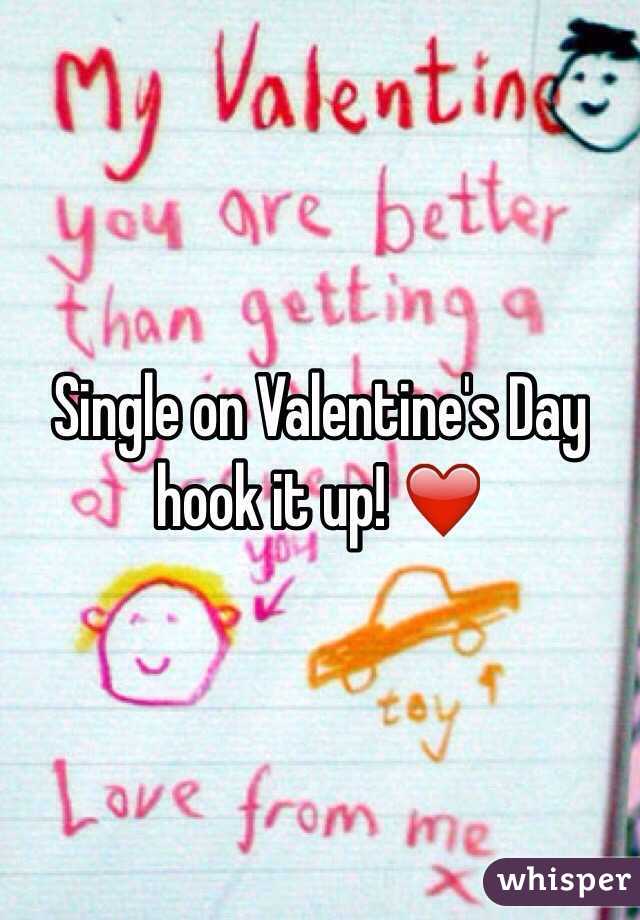 Single on Valentine's Day hook it up! ❤️