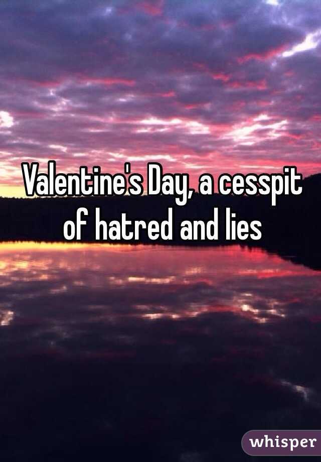 Valentine's Day, a cesspit of hatred and lies 