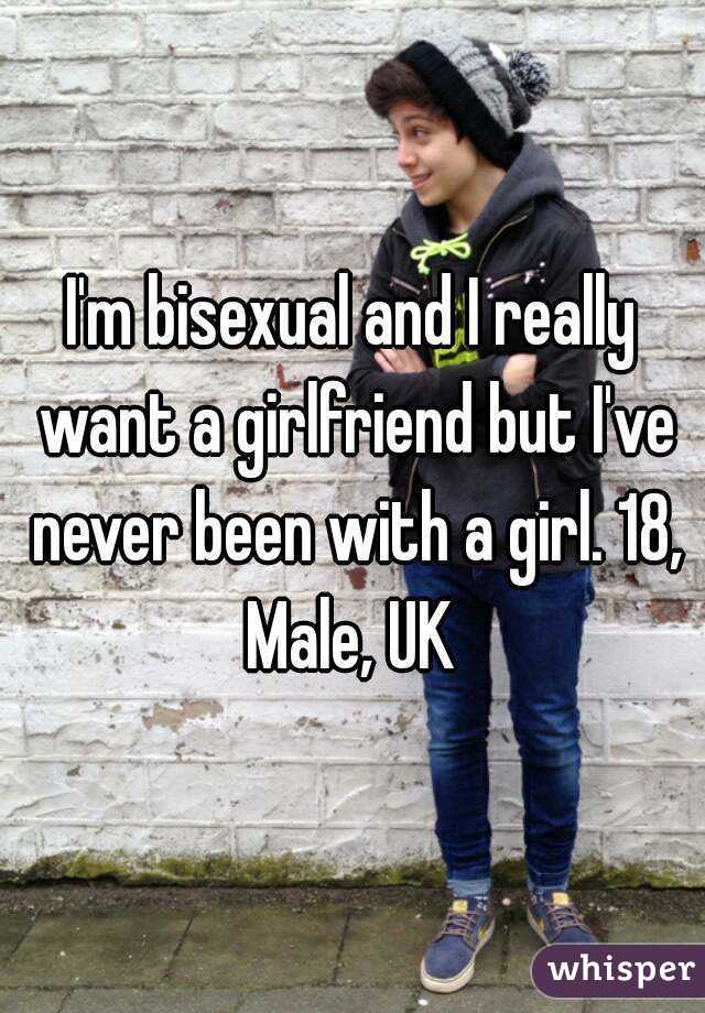 I'm bisexual and I really want a girlfriend but I've never been with a girl. 18, Male, UK 