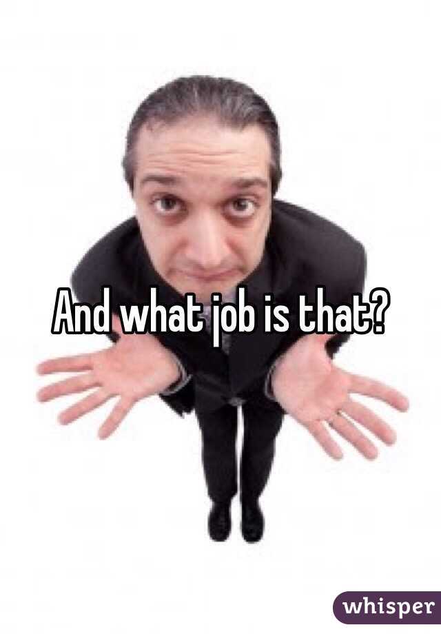 And what job is that?