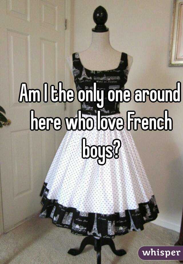 Am I the only one around here who love French boys?