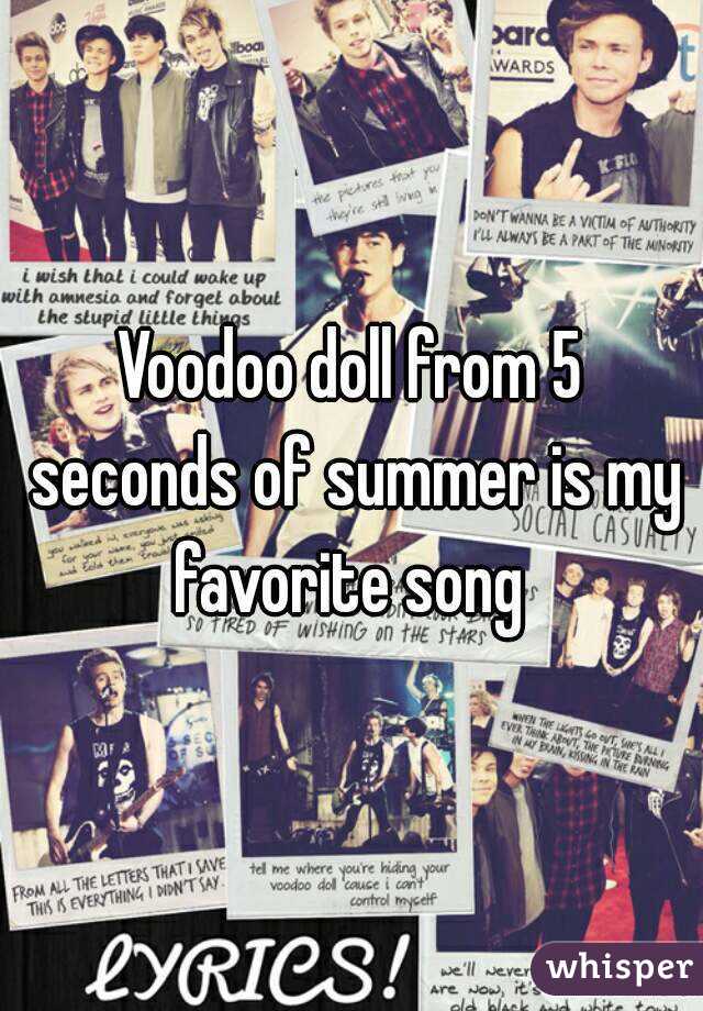 Voodoo doll from 5 seconds of summer is my favorite song 
