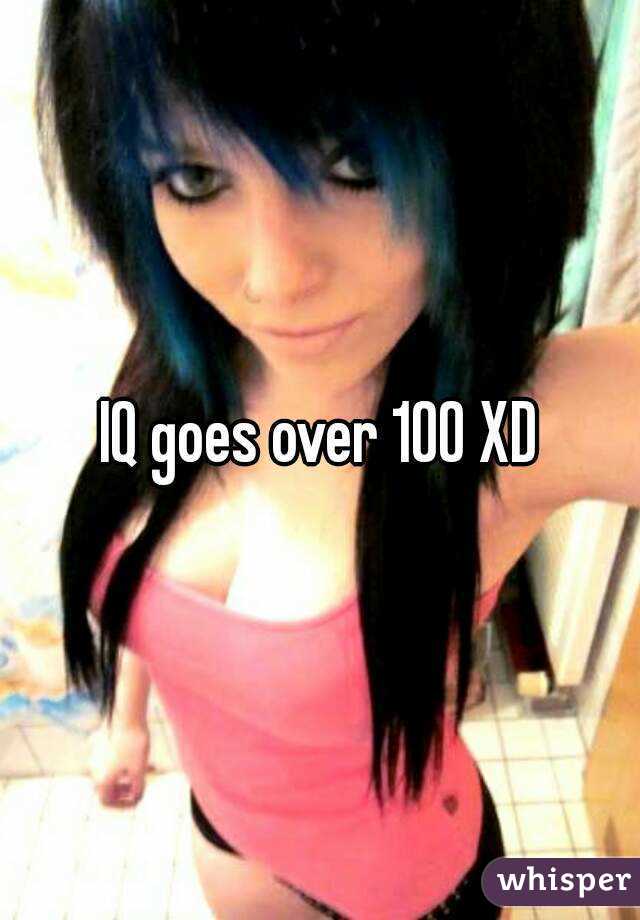 IQ goes over 100 XD