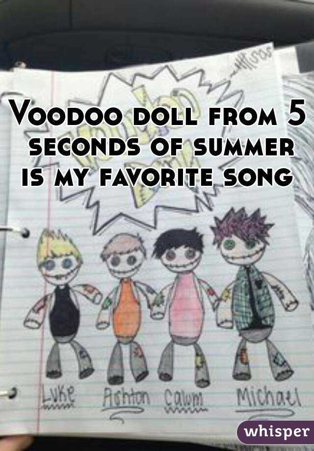 Voodoo doll from 5 seconds of summer is my favorite song 