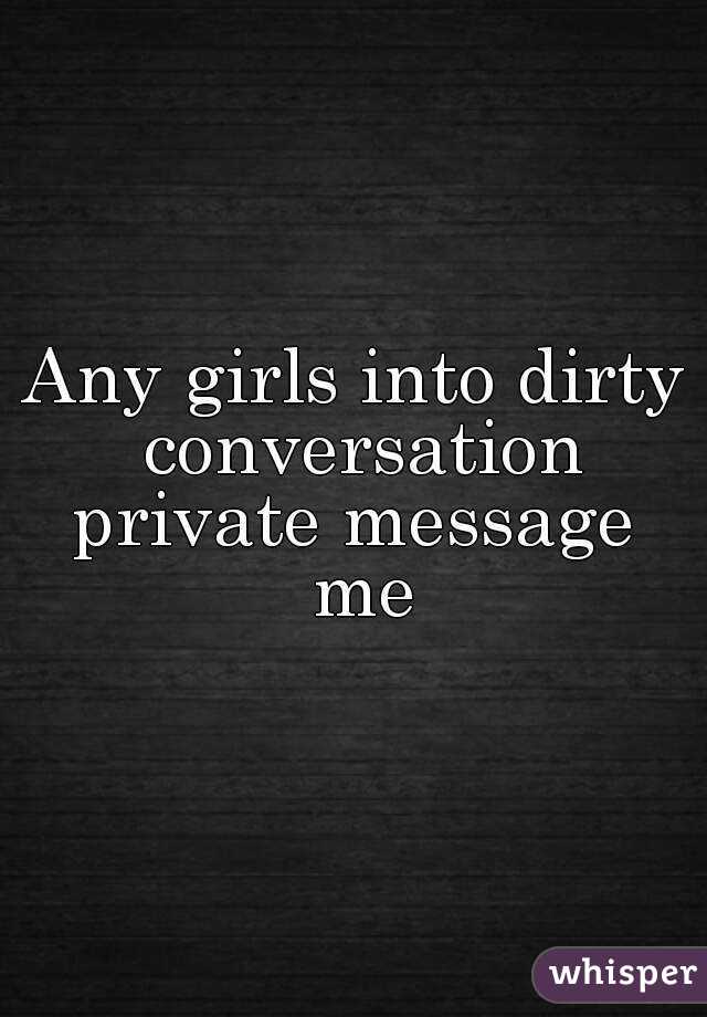 Any girls into dirty conversation
private message me