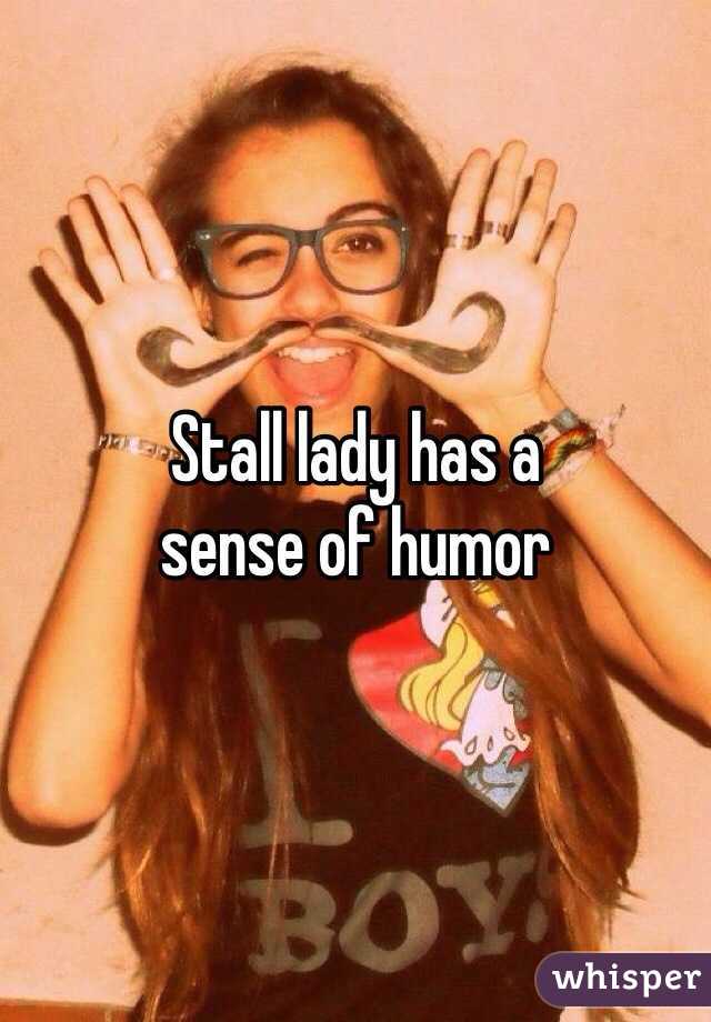 Stall lady has a 
sense of humor