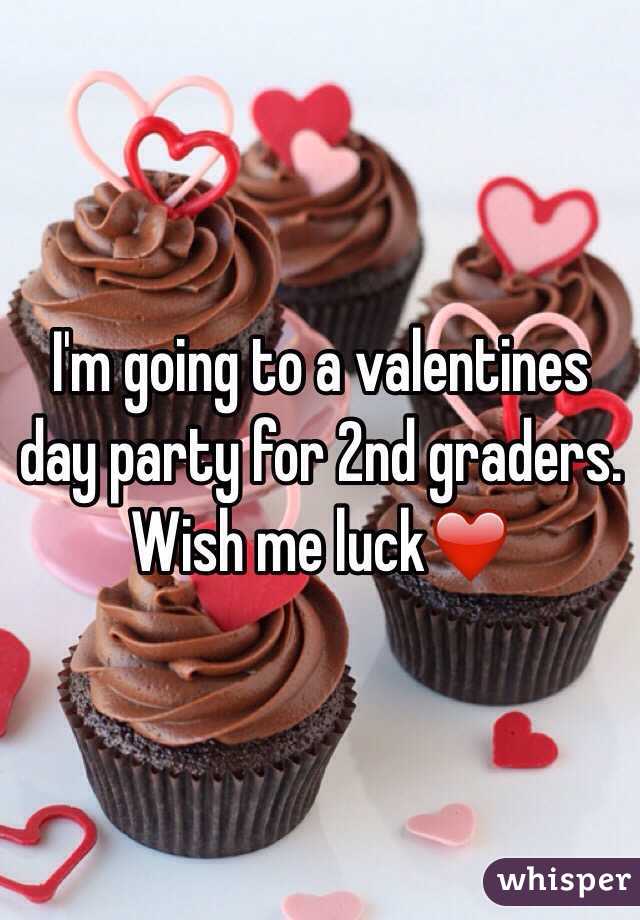 I'm going to a valentines day party for 2nd graders. Wish me luck❤️