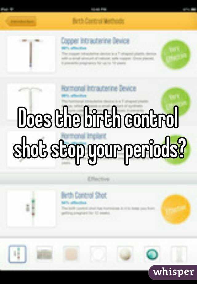 Does the birth control shot stop your periods?
