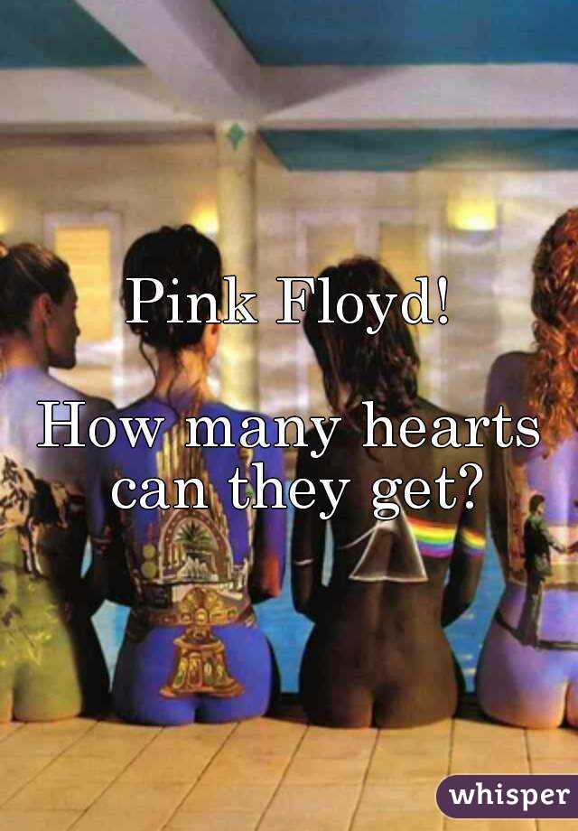 Pink Floyd!

How many hearts can they get?