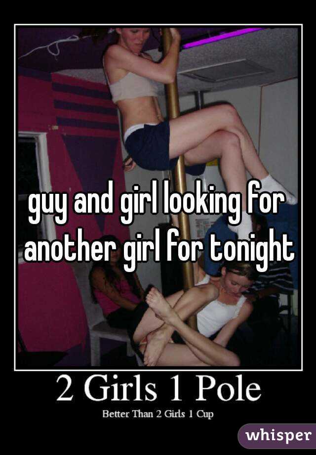 guy and girl looking for another girl for tonight