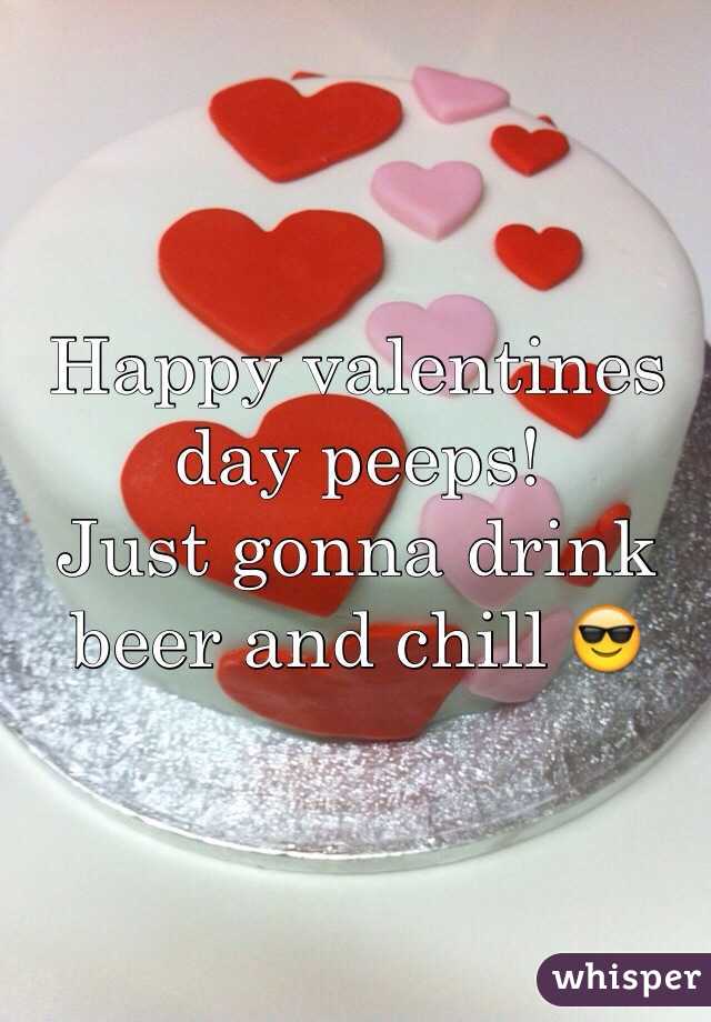 Happy valentines day peeps! 
Just gonna drink beer and chill 😎