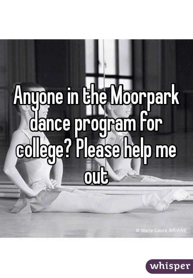 Anyone in the Moorpark dance program for college? Please help me out 