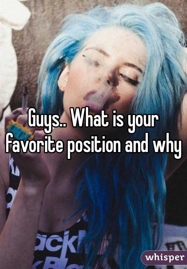 Guys.. What is your favorite position and why