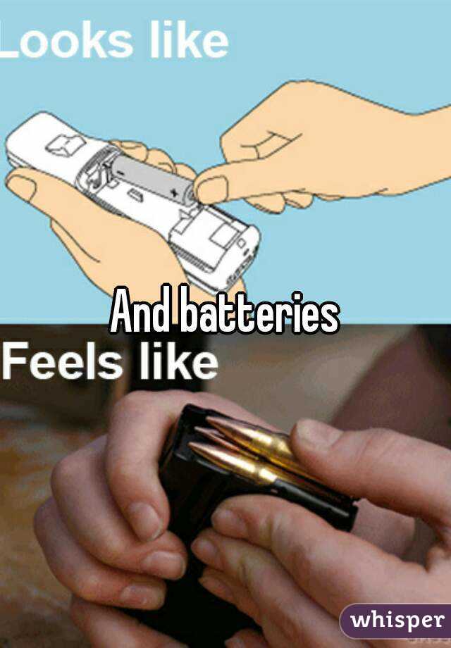 And batteries