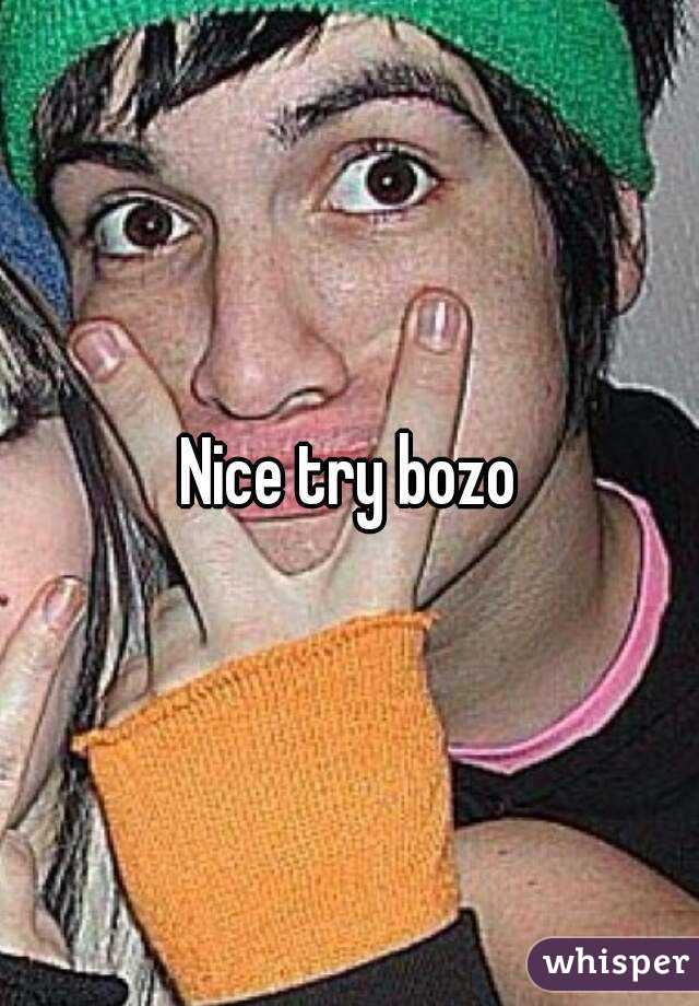 Nice try bozo
