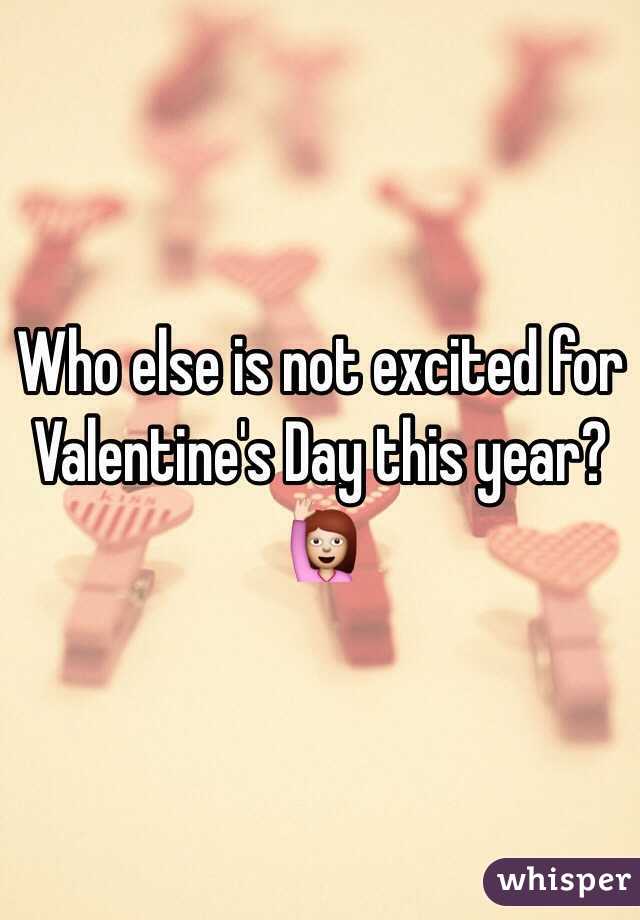 Who else is not excited for Valentine's Day this year? 🙋