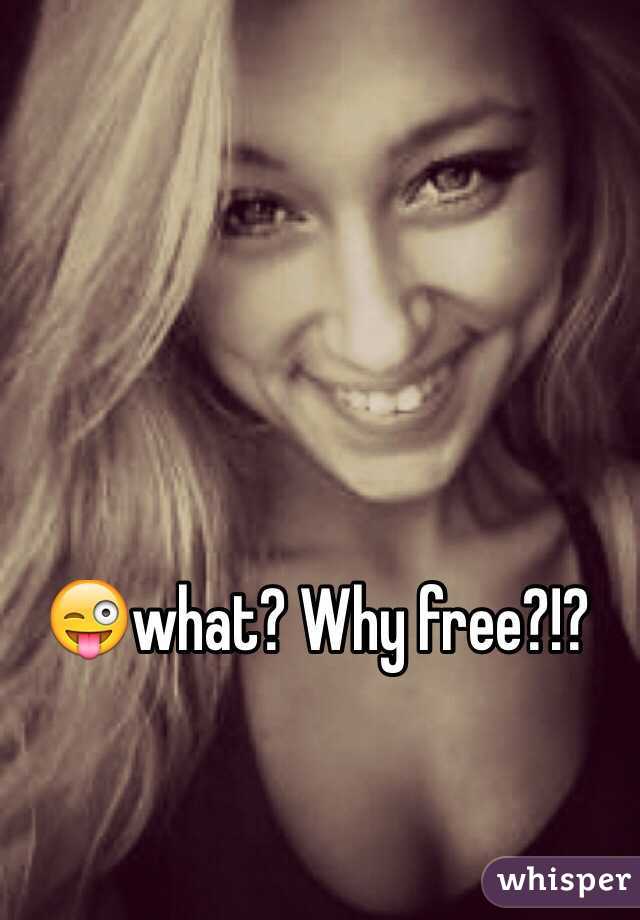 😜what? Why free?!?