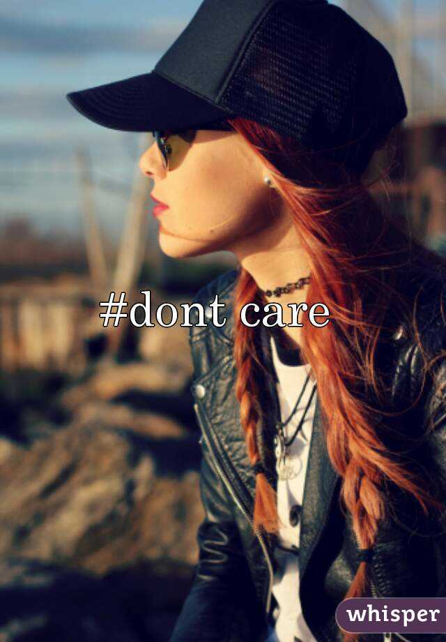 #dont care 