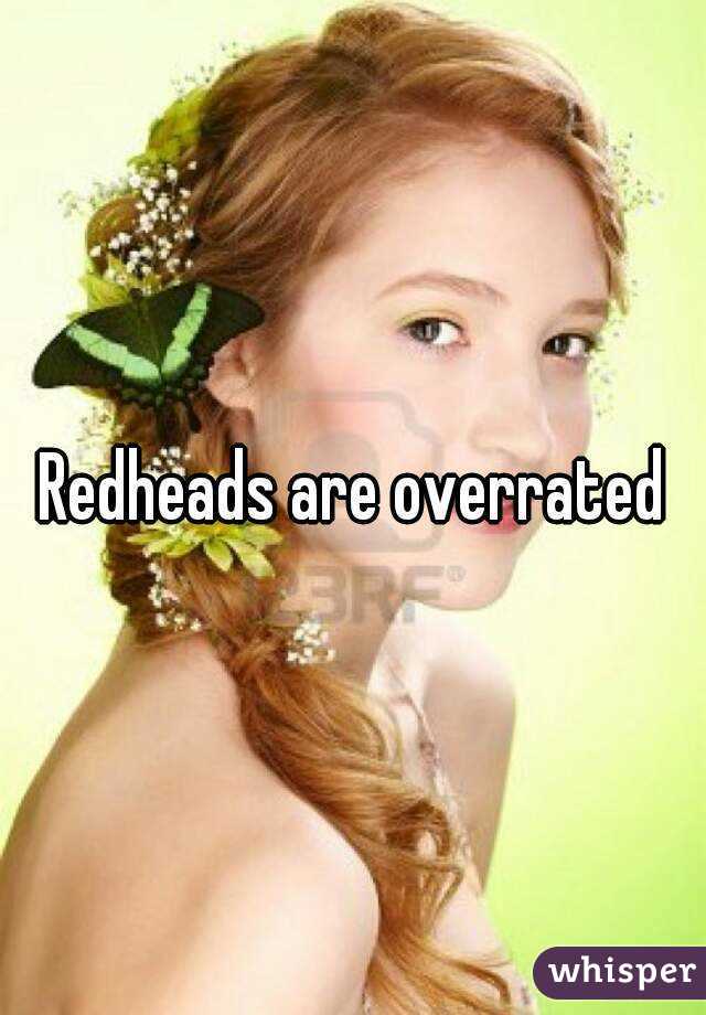 Redheads are overrated