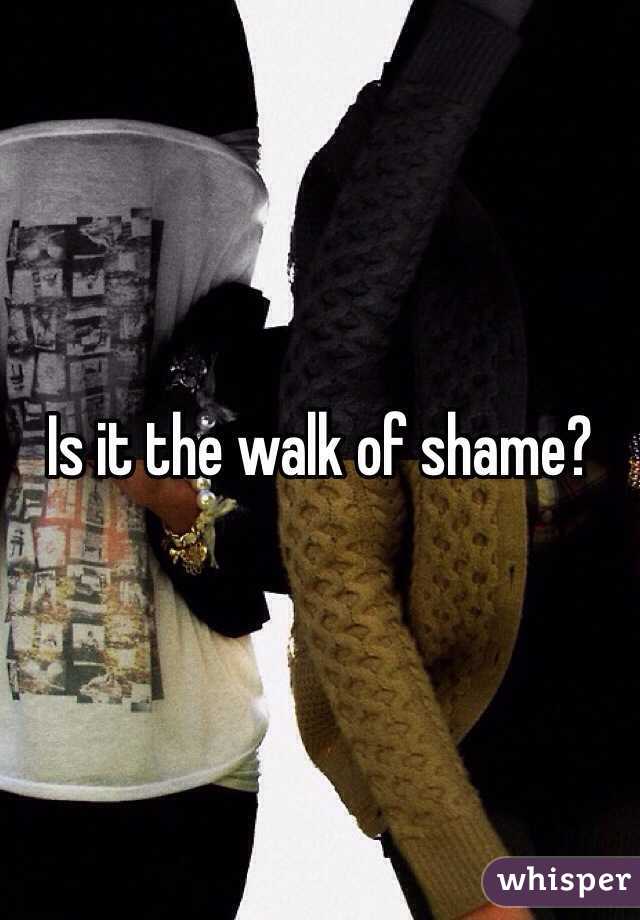 Is it the walk of shame?