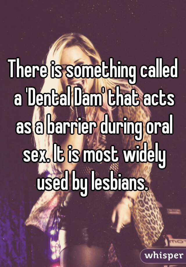 There is something called a 'Dental Dam' that acts as a barrier during oral sex. It is most widely used by lesbians. 