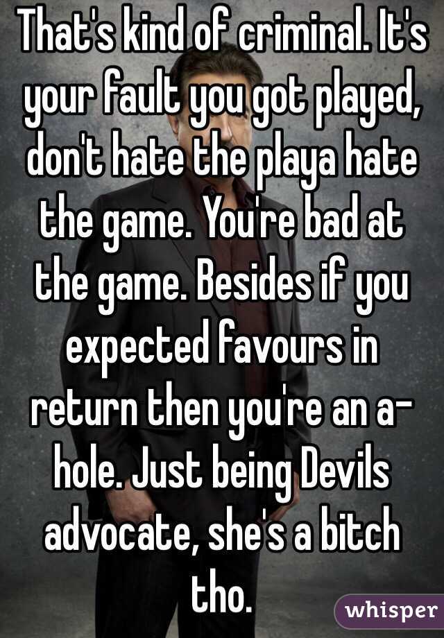 That's kind of criminal. It's your fault you got played, don't hate the playa hate the game. You're bad at the game. Besides if you expected favours in return then you're an a-hole. Just being Devils advocate, she's a bitch tho.