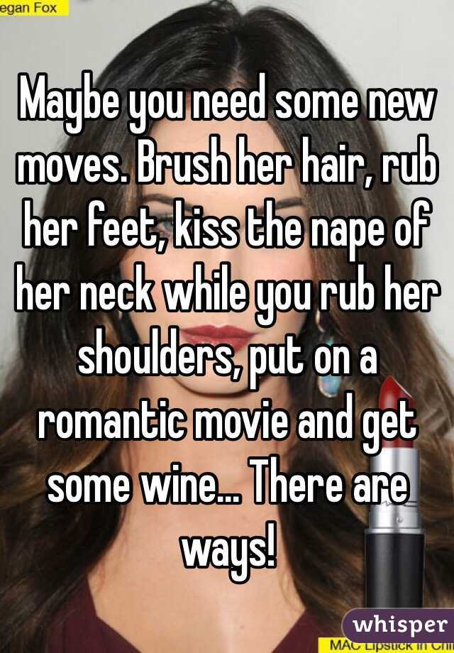 Maybe you need some new moves. Brush her hair, rub her feet, kiss the nape of her neck while you rub her shoulders, put on a romantic movie and get some wine... There are ways!