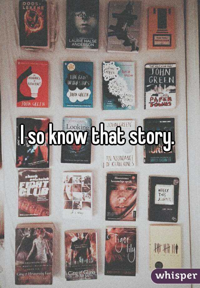 I so know that story. 