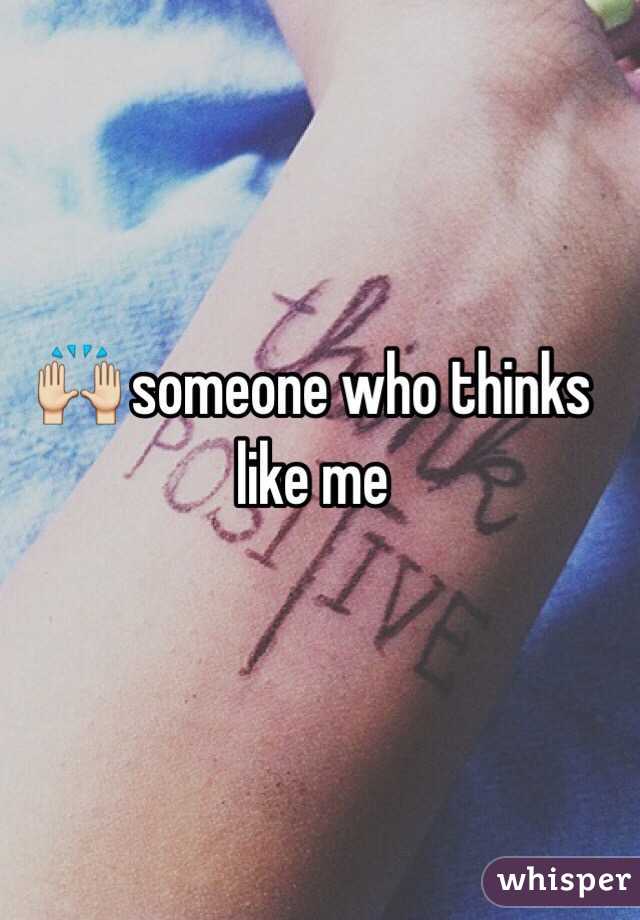 🙌 someone who thinks like me 