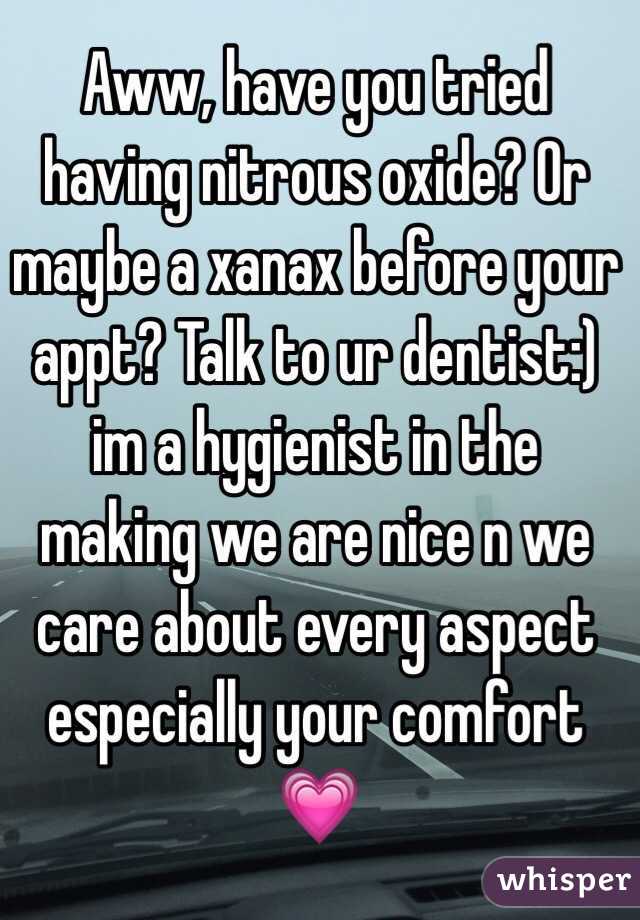 Aww, have you tried having nitrous oxide? Or maybe a xanax before your appt? Talk to ur dentist:) im a hygienist in the making we are nice n we care about every aspect especially your comfort 💗 