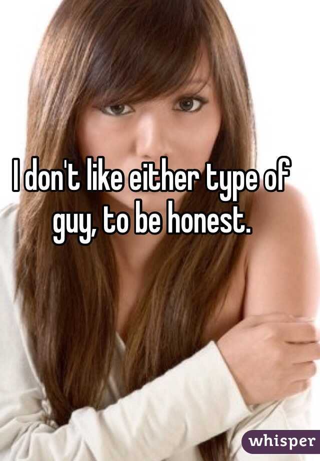 I don't like either type of guy, to be honest.