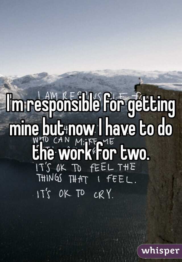 I'm responsible for getting mine but now I have to do the work for two. 