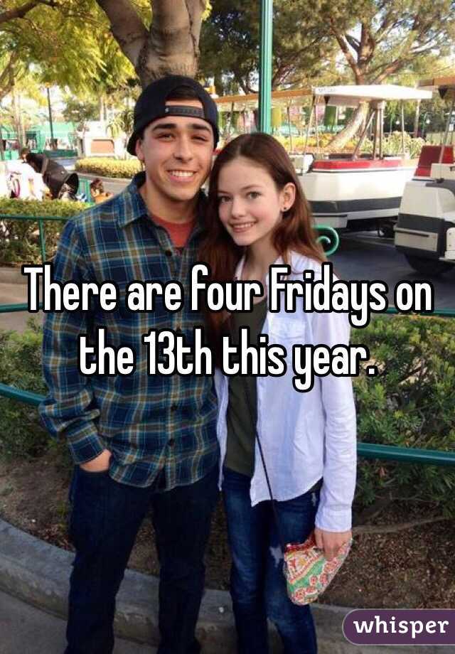 There are four Fridays on the 13th this year. 