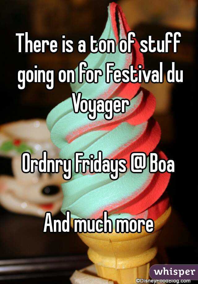 There is a ton of stuff going on for Festival du Voyager

Ordnry Fridays @ Boa

And much more