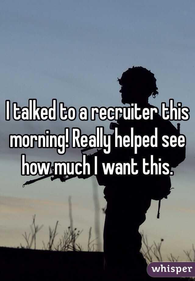 I talked to a recruiter this morning! Really helped see how much I want this. 
