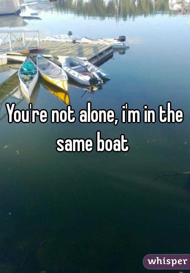 You're not alone, i'm in the same boat  