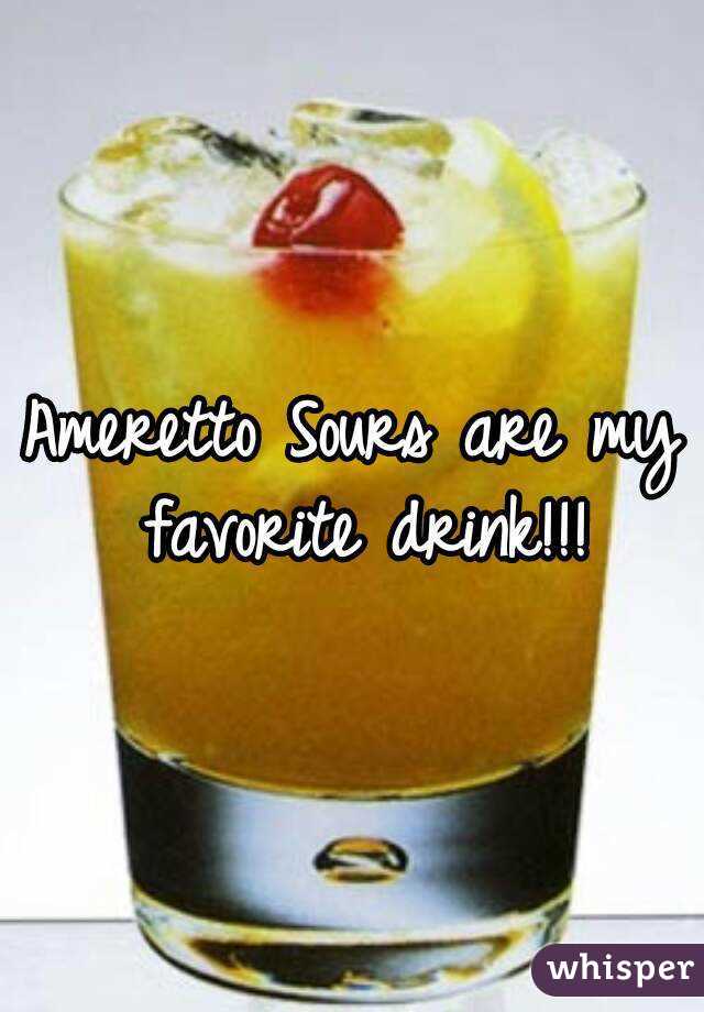 Ameretto Sours are my favorite drink!!!