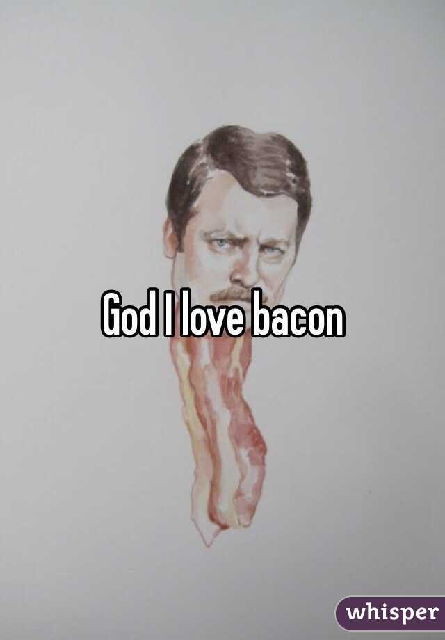 God I love bacon
