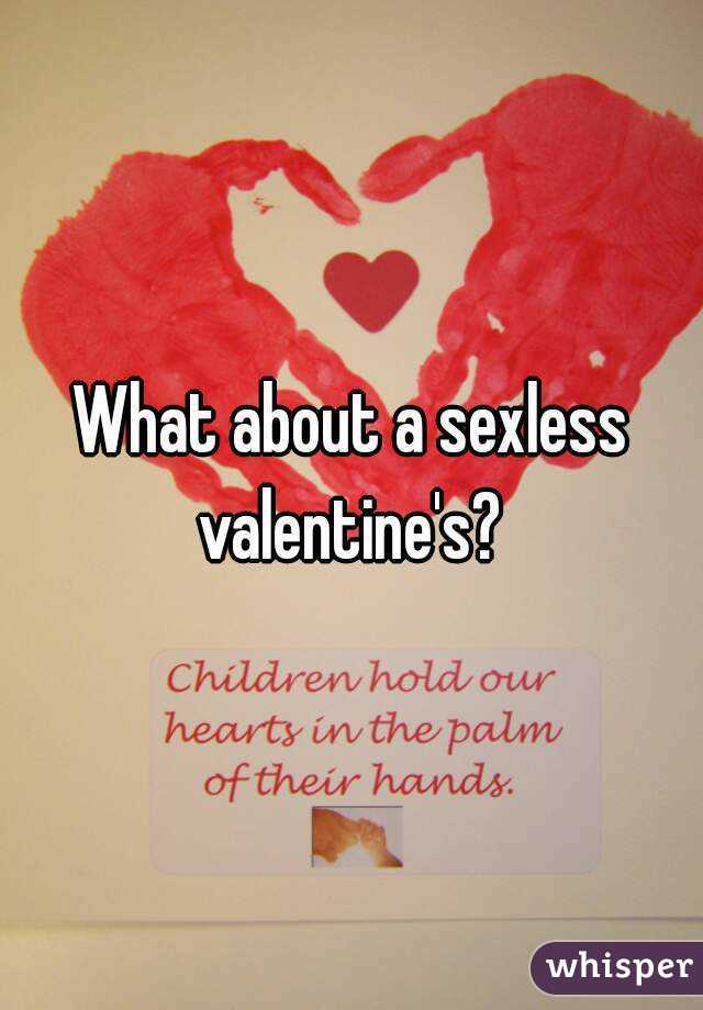 What about a sexless valentine's? 