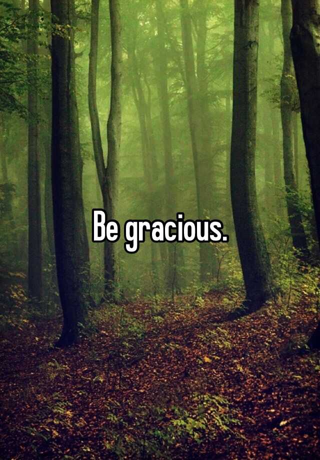 Stay Gracious Quotes