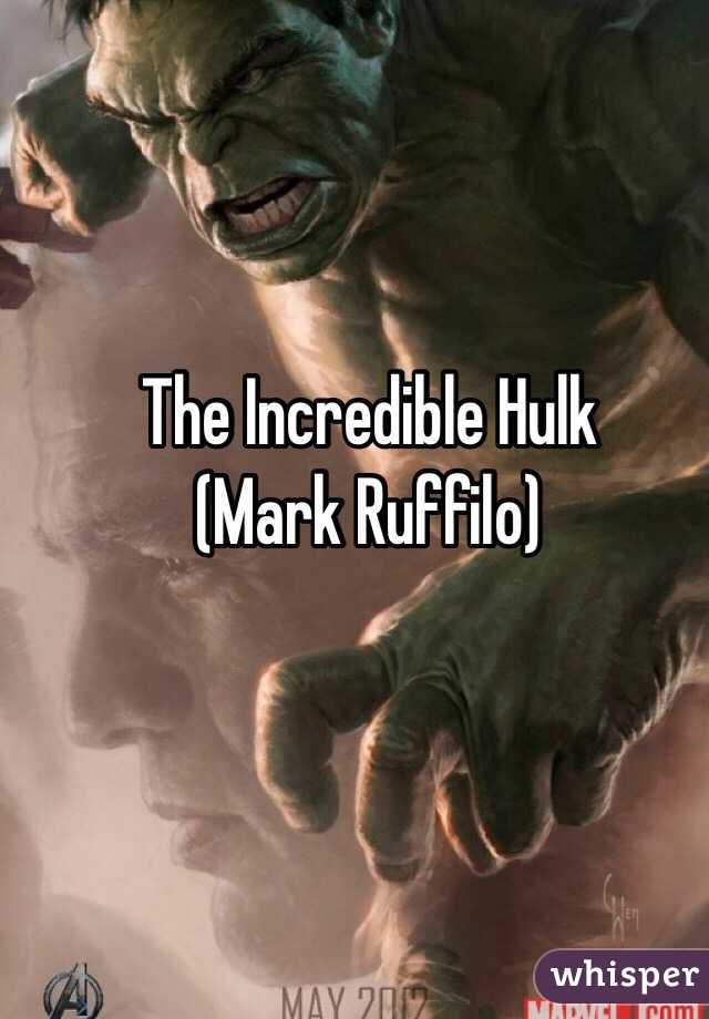 The Incredible Hulk 
(Mark Ruffilo)